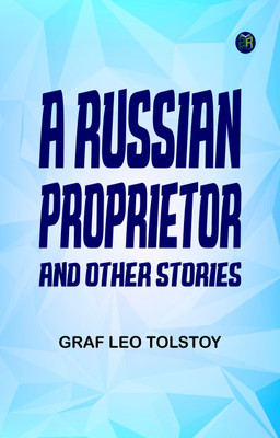 A Russian Proprietor and Other Stories(Paperback, graf Leo Tolstoy)
