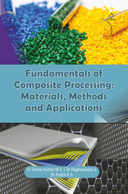 Fundamentals of Composite Processing: Materials, Methods and Applications(Paperback, Dr Ashok Kumar M S, Dr Raghavendra S, Dr Rudra K S)