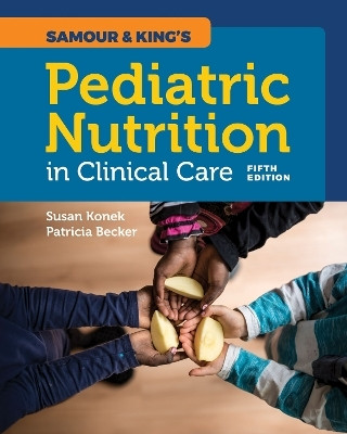 Samour & King's Pediatric Nutrition in Clinical Care(English, Paperback, Konek Susan H)