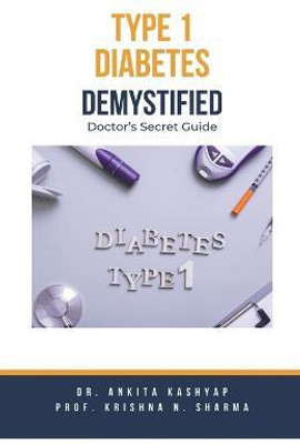 Type 1 Diabetes Demystified(English, Paperback, Kashyap Ankita Dr)
