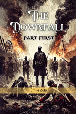 The Downfall PART FIRST (Edition2024)(English, Paperback, Zola Emile)