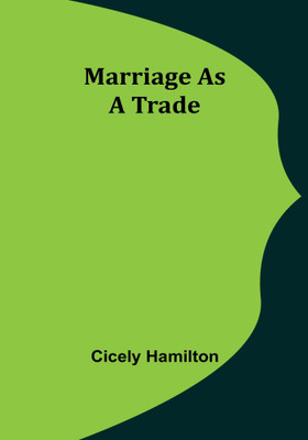Marriage as a Trade(English, Paperback, Hamilton Cicely)