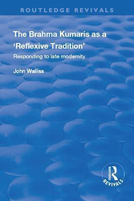 The Brahma Kumaris as a 'Reflexive Tradition'(English, Hardcover, Walliss John)