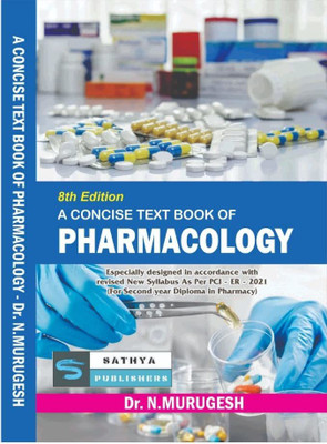 A Concise Text Book Of Pharmacology (Especially Designed In Accordance With Revised New Syllabus As Per PCI-ER-2021)(For Second Year Diploma In Pharmacy) 8th Edition Rewritten(Paperback, Dr.N.Murugesh) A Concise Text Book Of Pharmacology (Especially Designed In Accordance With Revised New Syllabus As Per PCI-ER-2021)(For Second Year Diploma In Pharmacy) 8th Edition Rewritten(Paperback, Dr.N.Murugesh)
