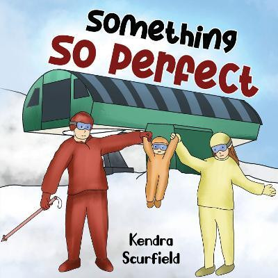 Something So Perfect(English, Paperback, Scurfield Kendra)