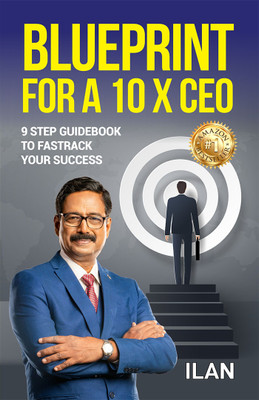 Blueprint for a 10 X CEO: 9 Step guidebook to fastrack your success(Paperback, ILANCHEZHIYAN S)