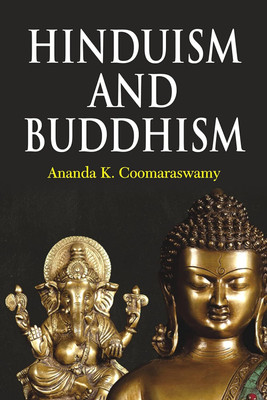 Hinduism and Buddhism(Hardcover, Ananda K. Coomarsawamy)