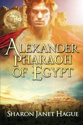 Alexander, Pharaoh of Egypt(English, Paperback, Hague Sharon Janet)