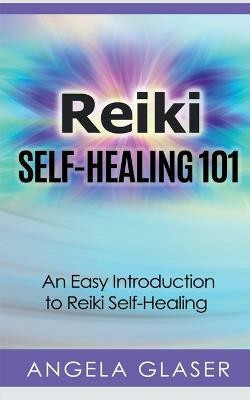 Reiki Self-Healing 101(English, Paperback, Glaser Angela)