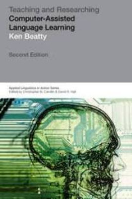 Teaching And Researching Computer-Assisted Language Learning 2ed(Paperback, Ken Beatty)