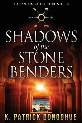 Shadows of the Stone Benders(English, Paperback, Donoghue K Patrick)