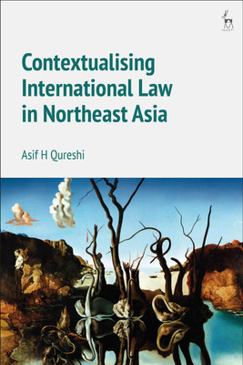 Contextualising International Law in Northeast Asia(English, Paperback, Qureshi Asif H Professor Dr)