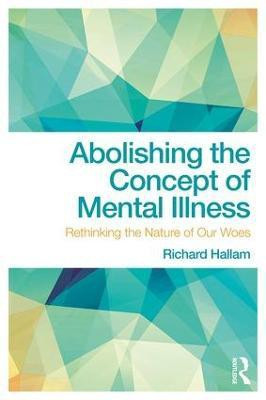 Abolishing the Concept of Mental Illness(English, Paperback, Hallam Richard)