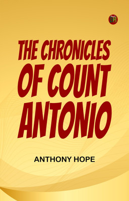 The Chronicles of Count Antonio(Paperback, Anthony Hope)