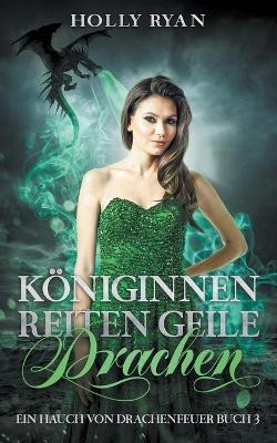 Koeniginnen reiten geile Drachen(German, Paperback, Ryan Holly)