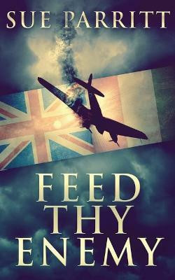Feed Thy Enemy(English, Paperback, Parritt Sue)