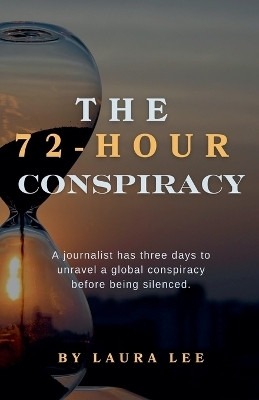 The 72-Hour Conspiracy(English, Paperback, Lee Laura)