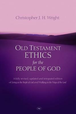 Old Testament Ethics for the People of God(English, Paperback, Wright Christopher J H)