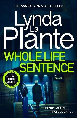 Whole Life Sentence: The pulse-pounding final Detective Jane Tennison thriller(Hardcover, Lynda La Plante)