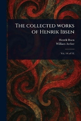 The Collected Works of Henrik Ibsen(English, Paperback, Ibsen Henrik)
