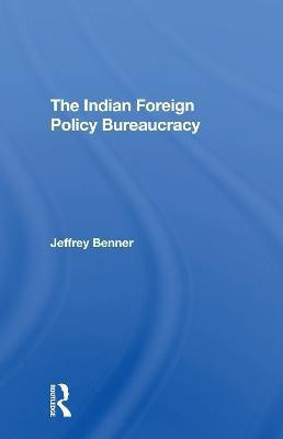 The Indian Foreign Policy Bureaucracy(English, Paperback, Benner Jeffrey)