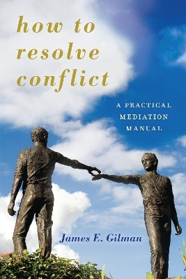 How to Resolve Conflict(English, Paperback, Gilman James E.)