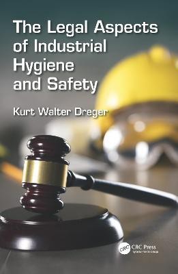 The Legal Aspects of Industrial Hygiene and Safety(English, Electronic book text, Dreger Kurt W.)