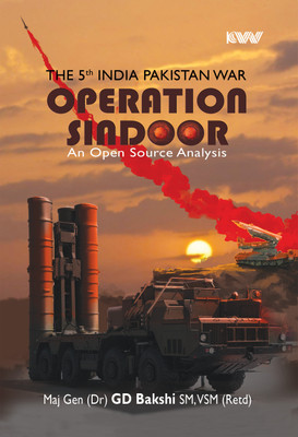 The 5th India Pakistan War: Operation Sindoor—An Open Source Analysis(Hardcover, Maj Gen (Dr) GD Bakshi SM, VSM (Retd))