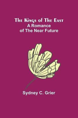 The Kings of the East(English, Paperback, C Grier Sydney)