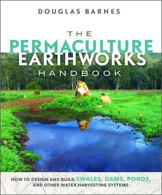 The Permaculture Earthworks Handbook(English, Paperback, Barnes Douglas)