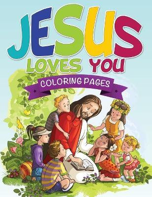 Jesus Loves You Coloring Book(English, Paperback, Speedy Publishing LLC)