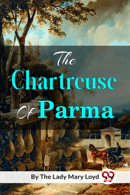 The Chartreuse of Parma(English, Paperback, Loyd Mary)