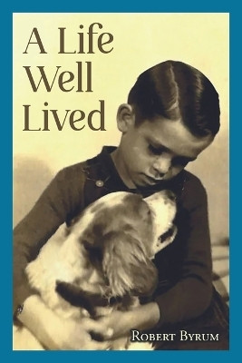 A Life Well Lived(English, Paperback, Byrum Robert)