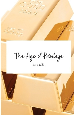The Age of Privilege(English, Paperback, Wootton Donna)