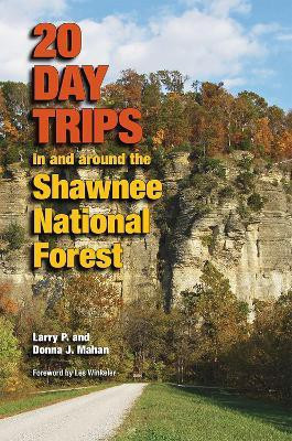 20 Day Trips in and Around the Shawnee National Forest(English, Paperback, Mahan Larry)