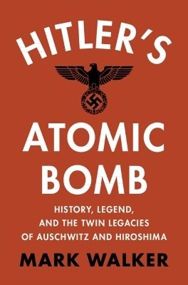 Hitler's Atomic Bomb(English, Hardcover, Walker Mark)