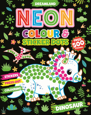 Neon Colour and Sticker Dots- Dinosaur  - Colouring, Sticker Pasting & Press-Out Crafts | Engaging Activity Book for Kids to Boost Creativity and Fine Motor Skills | Hours of Hands-On Fun(English, Paperback, unknown)