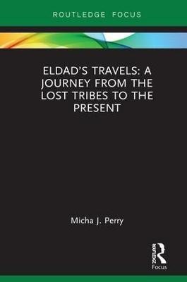 Eldad's Travels: A Journey from the Lost Tribes to the Present(English, Hardcover, Perry Micha)