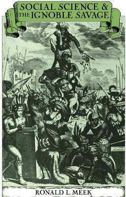 Social Science and the Ignoble Savage(English, Paperback, Meek Ronald L.)