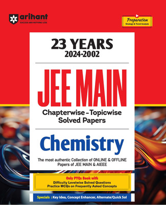 Arihant 23 Years JEE Main | (2024-2002) JEE Main Chapterwise - Topicwise- Levelwise Solution Solved Papers Chemistry | Previous Years Solved Question Papers (PYQs) 2024(English, Paperback, Chauhan Swati)