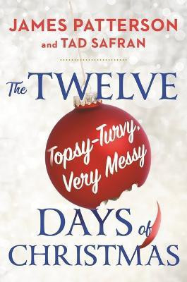 The Twelve Topsy-Turvy, Very Messy Days of Christmas(English, Hardcover, Patterson James)