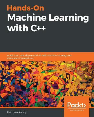 Hands-On Machine Learning with C++(English, Paperback, Kolodiazhnyi Kirill)