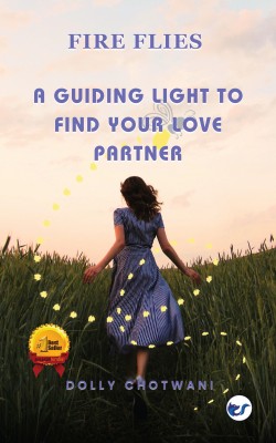 FireFlies: A Guiding light to find your Love Partner(Paperback, Dolly Chotwani)