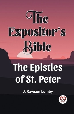 The Expositor'S Bible The Epistles Of St. Peter(English, Paperback, Lumby J Rawson)