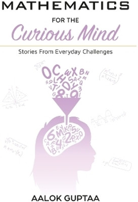 Mathematics for the Curious Mind(English, Hardcover, Guptaa Aalok)