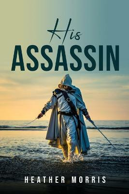 His Assassin(English, Paperback, Heather Morris)