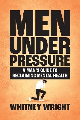 Men Under Pressure(English, Paperback, Wright Whitney)