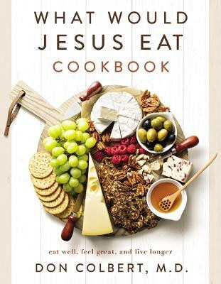 What Would Jesus Eat Cookbook(English, Paperback, Colbert Don)