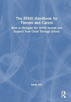 The SEND Handbook for Parents and Carers(English, Paperback, Alix Sarah)