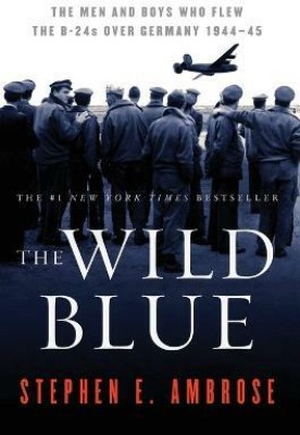 The Wild Blue(English, Paperback, Ambrose Stephen E.)